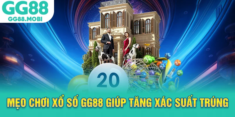 Mẹo chơi xổ số GG88 giúp tăng xác suất trúng thưởng